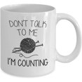 thumbnail image 2 of Knitting Coffee Mug - Don't Talk to Me I'm Counting - Crochet Coffee Cup, Fun Gift for Knitters, Perfect Birthday Present for My Wife, Mom, Grandma, Grandmother - 11 oz White Ceramic Mug, 2 of 8