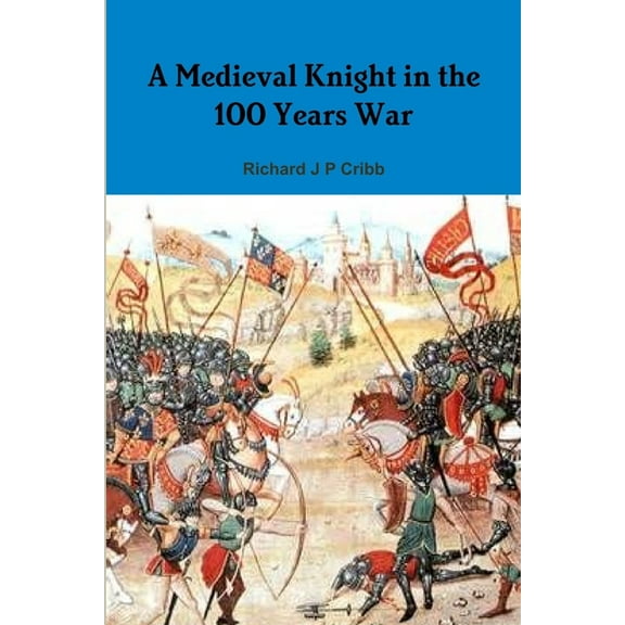 A Medieval Knight in the 100 Years War, (Paperback)