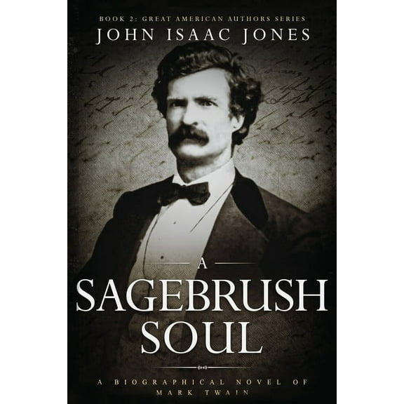 A Sagebrush Soul: A Biographical Novel of Mark Twain, (Paperback)
