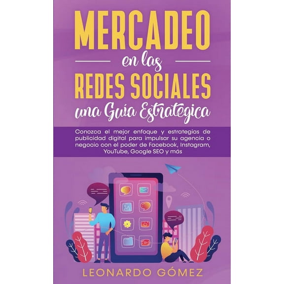 Mercadeo en las Redes Sociales: Conozca el mejor enfoque y estrategias de publicidad digital para (Paperback) by Leonardo Gómez