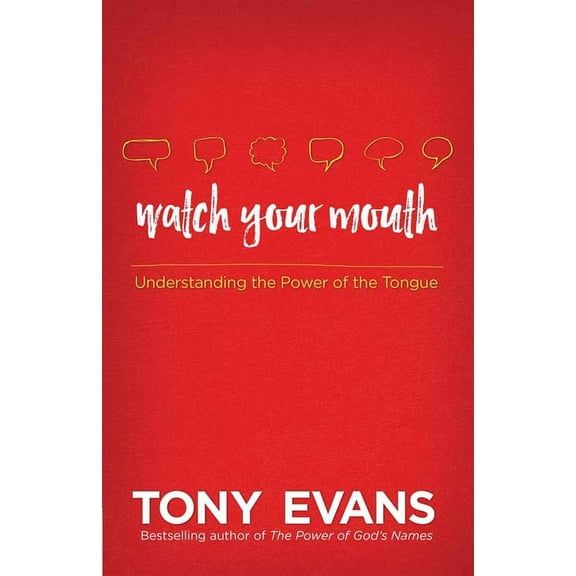 Watch Your Mouth: Understanding the Power of the Tongue, (Paperback)