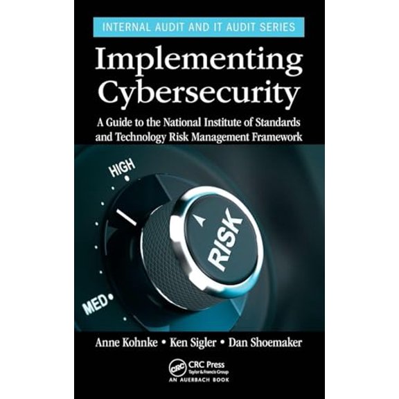 Pre-Owned Implementing Cybersecurity: A Guide to the National Institute of Standards and Technology Risk Management Framework (Internal Audit and IT Audit)