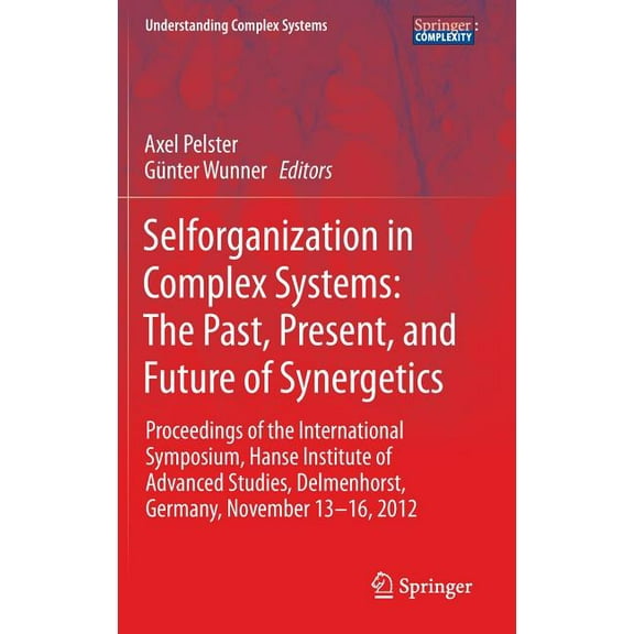 Understanding Complex Systems Selforganization in Complex Systems: The Past, Present, and Future of Synergetics: Proceedings of the International Symp, (Hardcover)