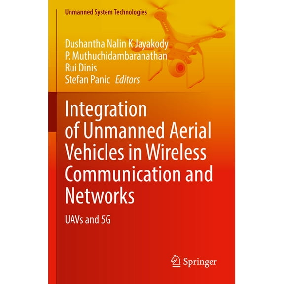 Unmanned System Technologies Integration of Unmanned Aerial Vehicles in Wireless Communication and Networks: Uavs and 5g, (Paperback)