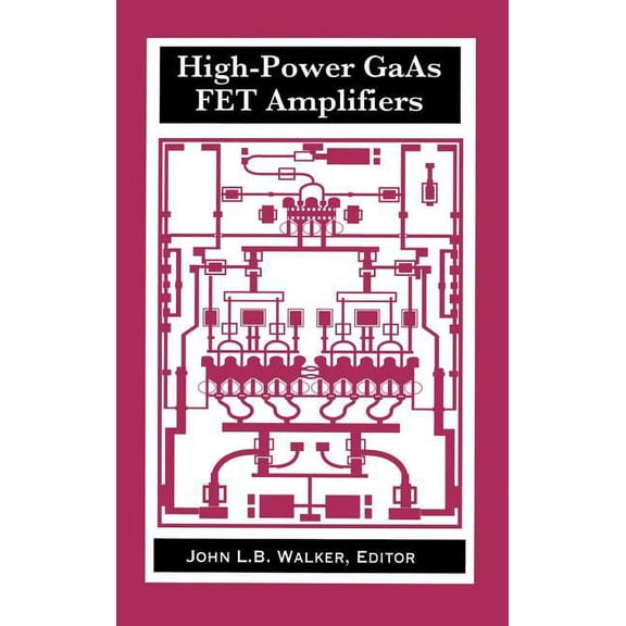 Artech House Microwave Library (Hardcover): High-Power GaAs FET Amplifiers (Hardcover)