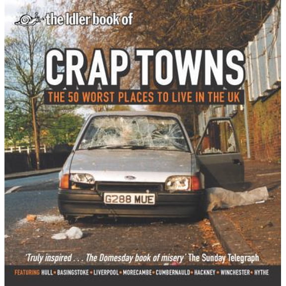 Pre-Owned Crap Towns: The 50 Worst Places to Live in the UK (Hardcover) 0752215825 9780752215822