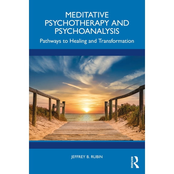Meditative Psychotherapy and Psychoanalysis: Pathways to Healing and Transformation, (Paperback)