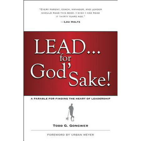 Lead . . . for God's Sake! : A Parable for Finding the Heart of