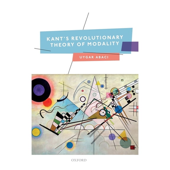 Kant's Revolutionary Theory of Modality, (Hardcover)