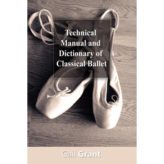 Technical Manual and Dictionary of Classical Ballet (Paperback)