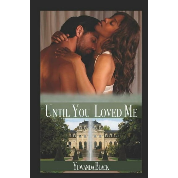 Until You Loved Me: An Interracial, Billionaire Romance (Paperback) by Yuwanda Black