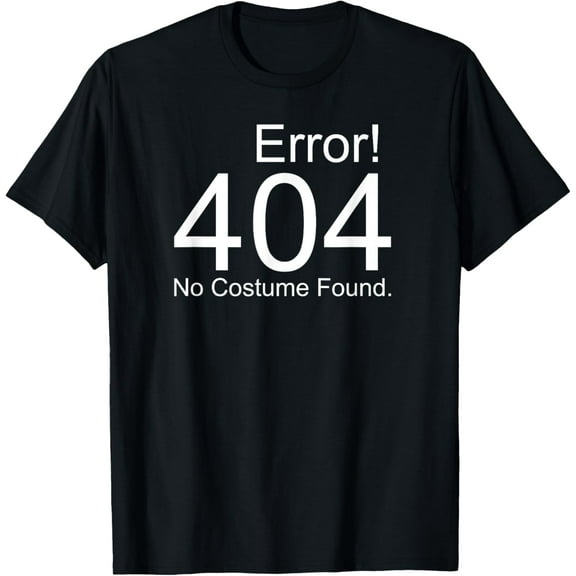 Funny Error 404 No Costume Found T-Shirt