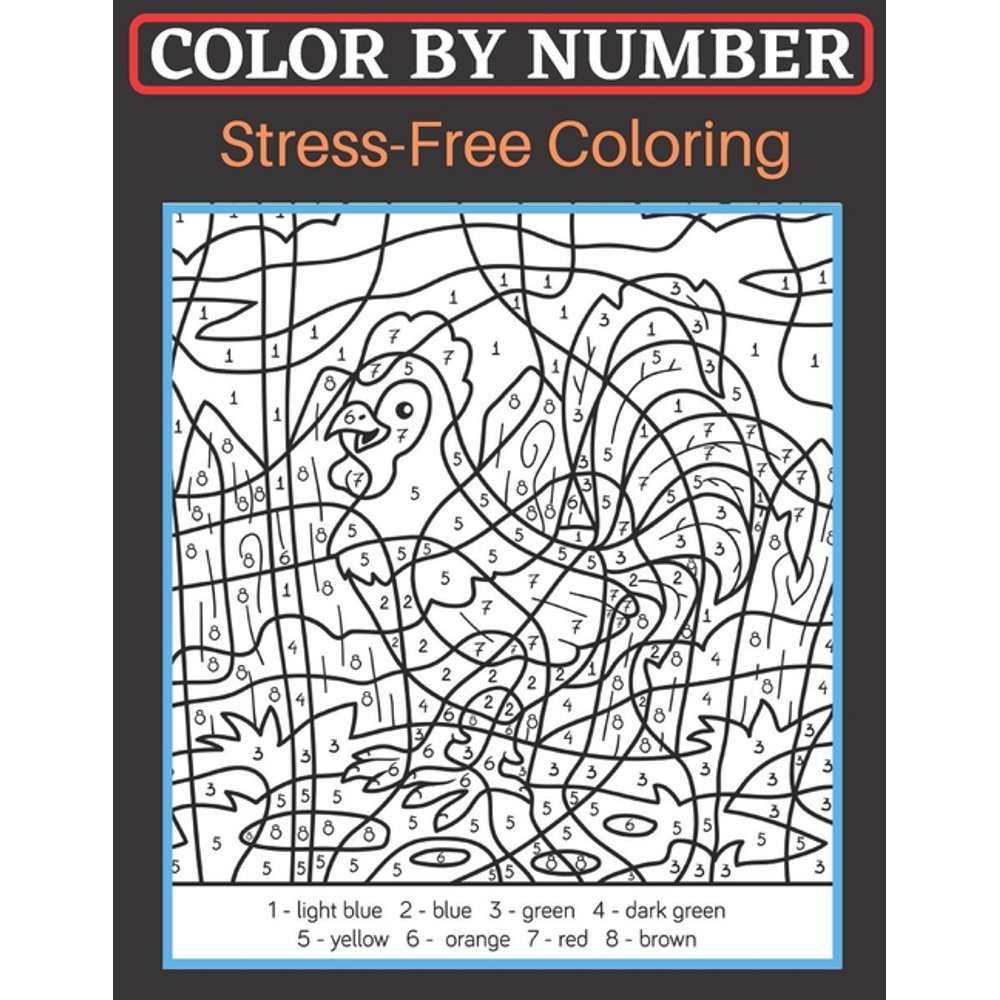 Color By Number Stress-Free Coloring : An Adult Color By Numbers Book