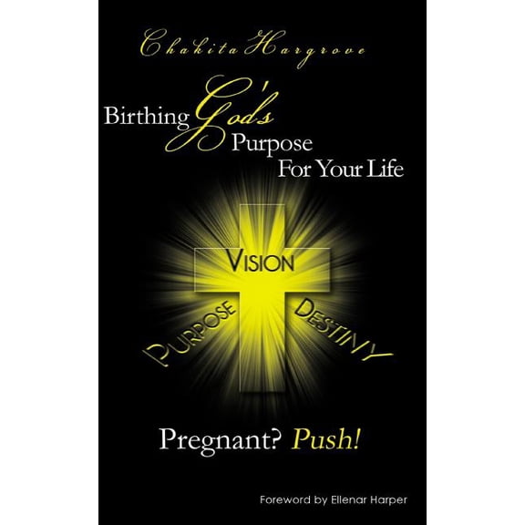 Pregnant? Push!: Birthing God's Purpose For Your Life, (Paperback)