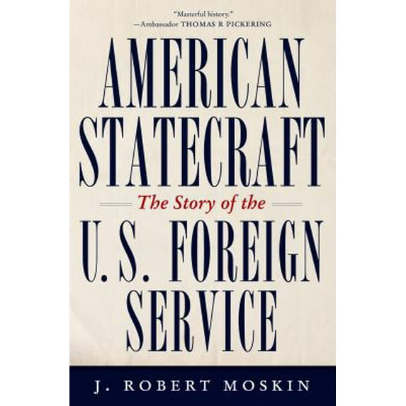 Pre-Owned American Statecraft: The Story of the U.S. Foreign Service (Hardcover) 125003745X 9781250037459