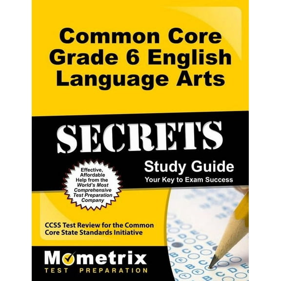 Common Core Grade 6 English Language Arts Secrets Study Guide : Ccss Test Review for the Common Core State Standards Initiative (Paperback)
