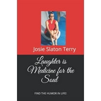 Laughter Is Medicine for the Soul: Find the Humor in Life (Paperback)