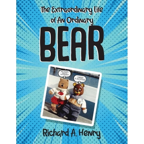 The Extraordinary Life of An Ordinary Bear, (Paperback)
