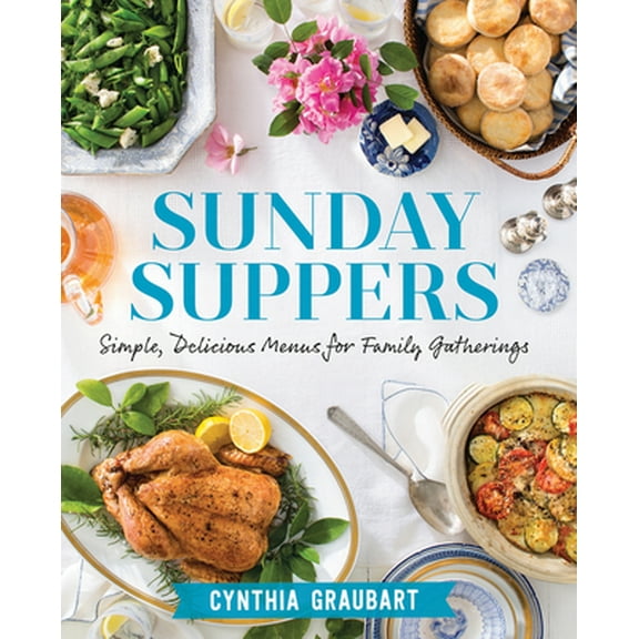 Pre-Owned Sunday Suppers: Simple, Delicious Menus for Family Gatherings (Hardcover) 0848755138 9780848755133