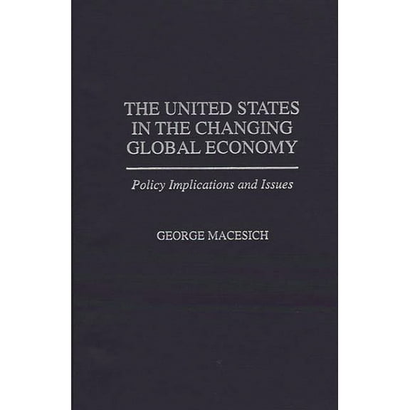 Economic History; 185 The United States in the Changing Global Economy: Policy Implications and Issues, (Hardcover)