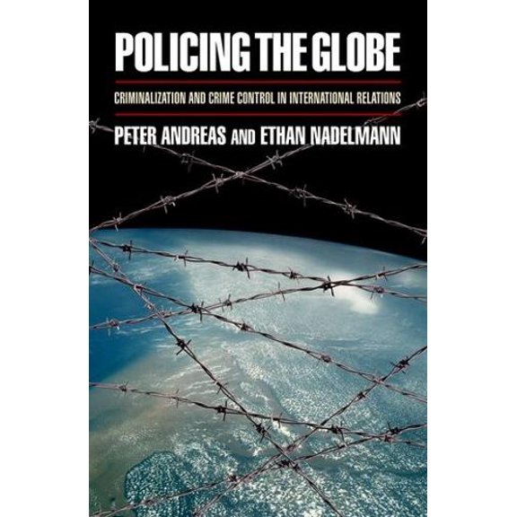 Pre-Owned Policing the Globe: Criminalization and Crime Control in International Relations (Paperback) 0195341953 9780195341959