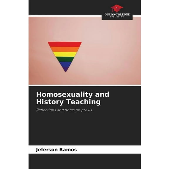 Homosexuality and History Teaching, (Paperback)