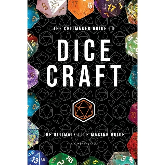 The Critmaker(TM) Guide to Dice Craft, (Paperback)