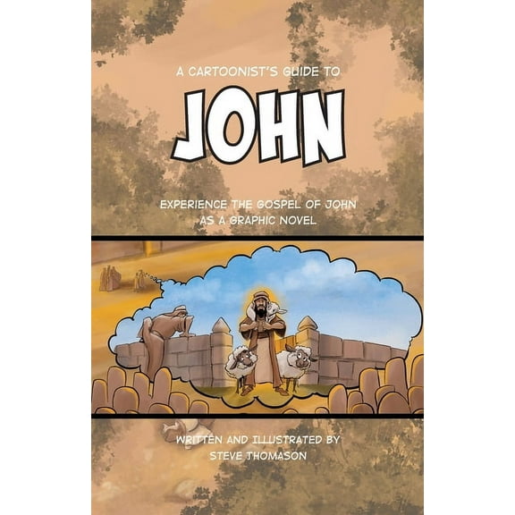 A Cartoonist's Guide to the Bible A Cartoonist's Guide to the Gospel of John: A Full-Color Graphic Novel, Book 4, (Paperback)