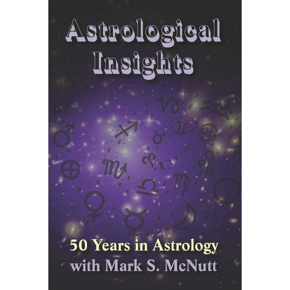 Astrological Insights Fifty Years In Astrology (Paperback)
