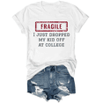 thumbnail image 5 of Fragile I Just Dropped My Kid Off At College Shirt, 5 of 6