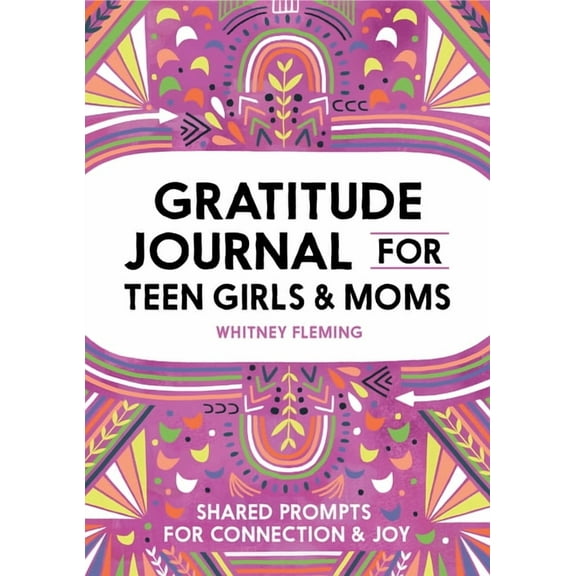 Gratitude Journal for Teen Girls and Moms: Shared Prompts for Connection and Joy, (Paperback)