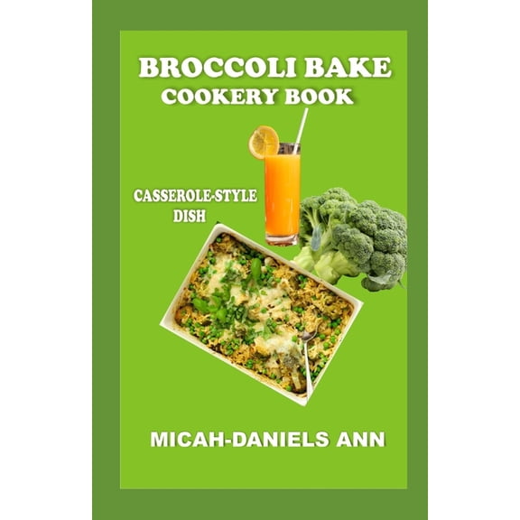 Broccoli Bake Cookery Book : Casserole-Style Dish (Paperback)