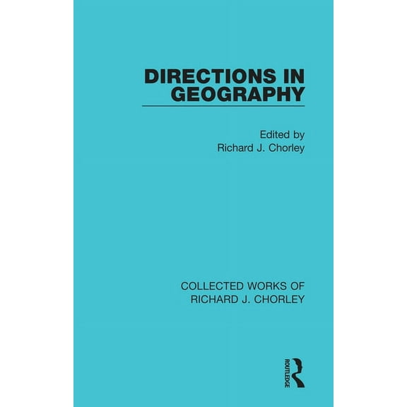 Collected Works of Richard J. Chorley Directions in Geography, (Paperback)