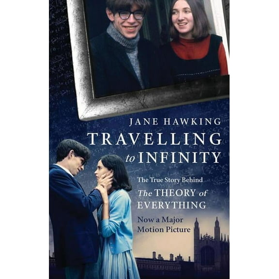 Travelling to Infinity: The True Story Behind the Theory of Everything, (Paperback)