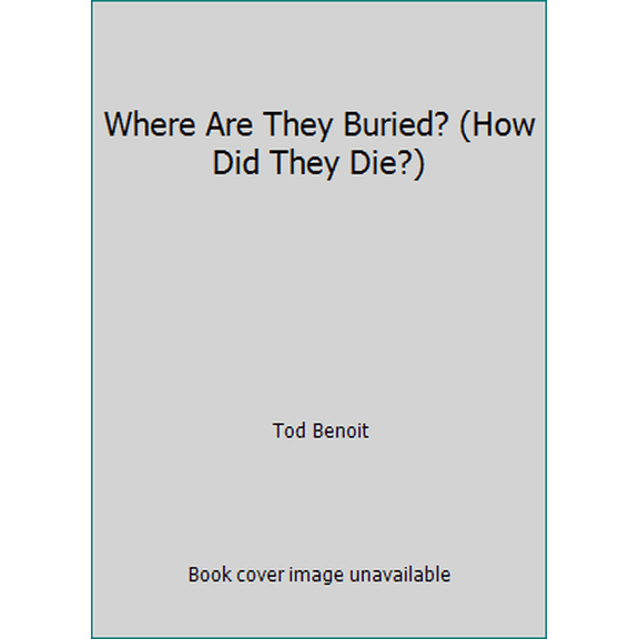 Pre-Owned Where Are They Buried? (How Did They Die?) (Paperback) 1579125816 9781579125813