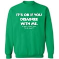 thumbnail image 2 of OXI Crewneck Sweatshirt - Its Ok If You Disagree With Me, Basic Casual Sweatshirts for Men's and Women Fleece Sweatshirt Long Sleeve - Irish Green 3X-Large, 2 of 2