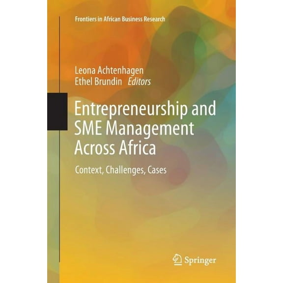 Frontiers in African Business Research Entrepreneurship and SME Management Across Africa: Context, Challenges, Cases, (Paperback)