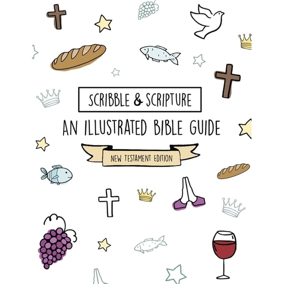 Scribble and Scripture: The Bible Made S Scribble and Scripture: New Testament Made Simple, (Paperback)