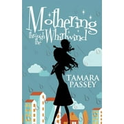 Mothering through the Whirlwind (Paperback)