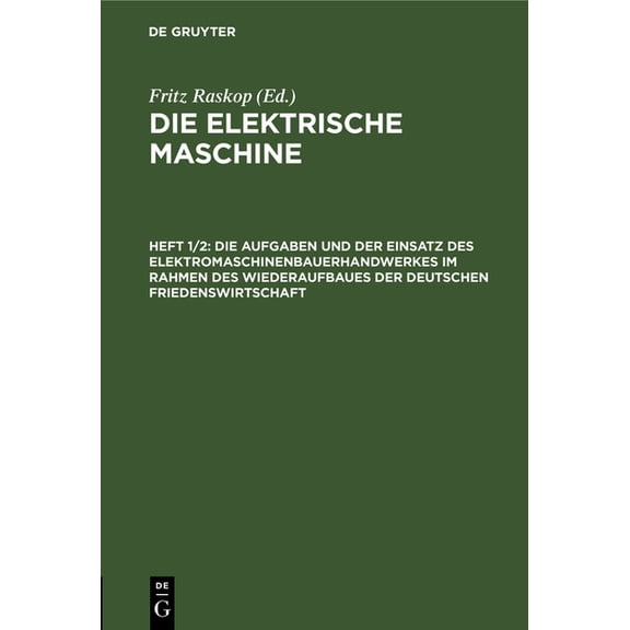 Die Aufgaben Und Der Einsatz Des Elektromaschinenbauerhandwerkes Im Rahmen Des Wiederaufbaues Der Deutschen Friedenswirt, (Hardcover)