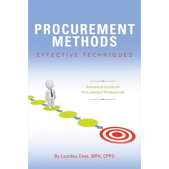 Pre-Owned Procurement Methods: Effective Techniques: Reference Guide for Procurement Professionals Volume 1 (Paperback) 1483564819 9781483564814