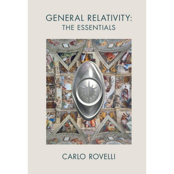 General Relativity: The Essentials, (Hardcover)