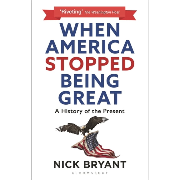 When America Stopped Being Great: A History of the Present, (Paperback)