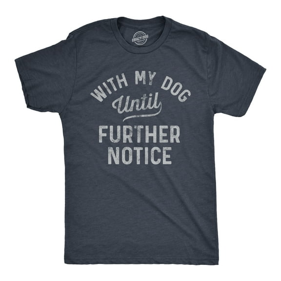Mens With My Dog Until Further Notice T Shirt Funny Pet Puppy Animal Lover Graphic Tee Graphic Tees