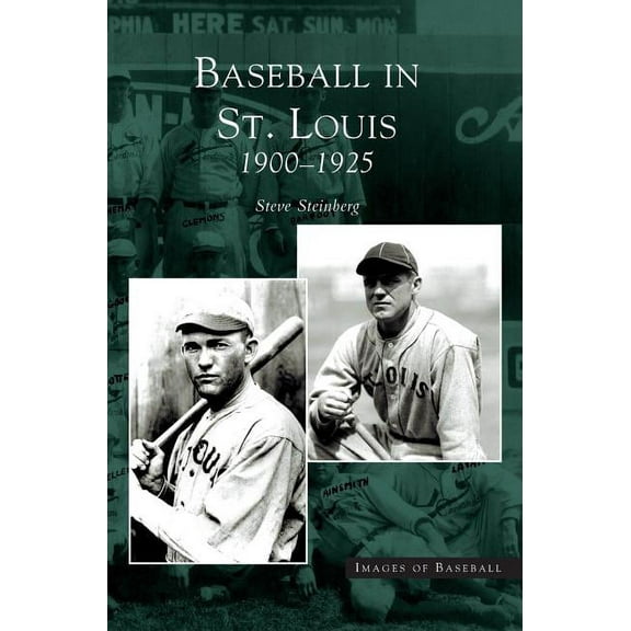 Baseball in St. Louis: 1900-1925 (Hardcover)