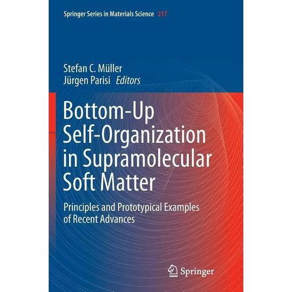 Springer Materials Science Bottom-Up Self-Organization in Supramolecular Soft Matter: Principles and Prototypical Examples of Recent Advances, Book 217, (Paperback)