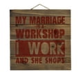thumbnail image 1 of Marriage is Workshop - I Work She Shops - Decorative REAL WOOD Wall Art - Faux Pallet Look, 1 of 3