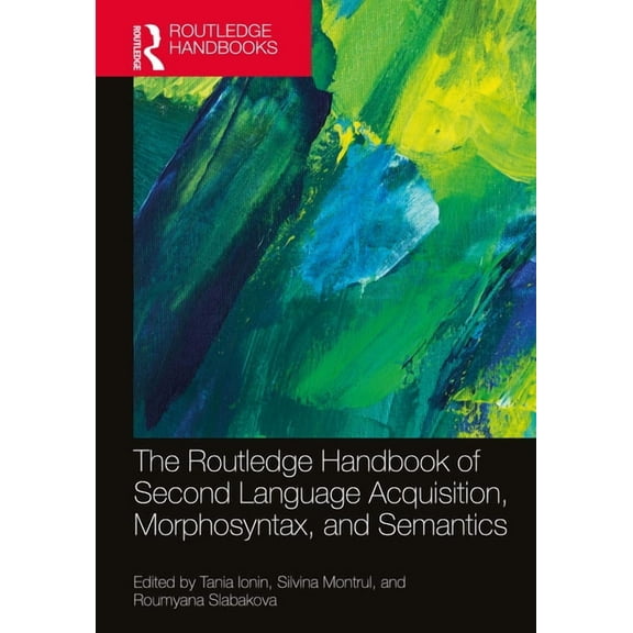 Routledge Handbooks in Second Language A The Routledge Handbook of Second Language Acquisition, Morphosyntax, and Semantics, (Hardcover)