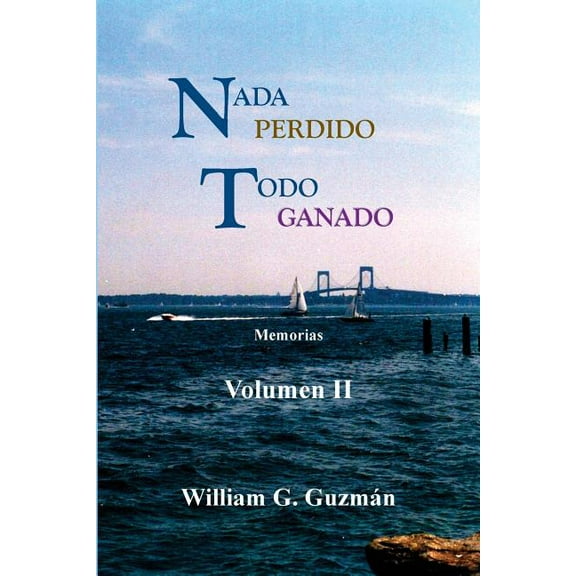 Nada perdido, todo ganado volumen II : Memorias