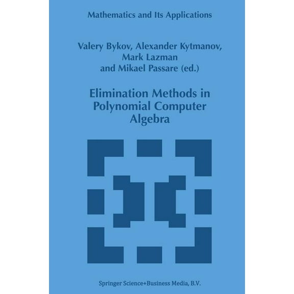 Mathematics and Its Applications Elimination Methods in Polynomial Computer Algebra, Book 448, (Paperback)